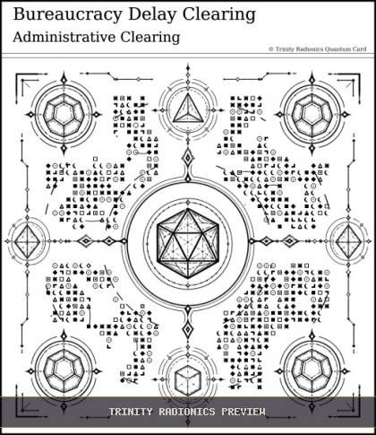 Bureaucracy Delay Clearing Quantum radionics card preview